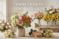 YAPAY ÇİÇEKLER VE DEKORATİF ÇİÇEK MODELLERİ